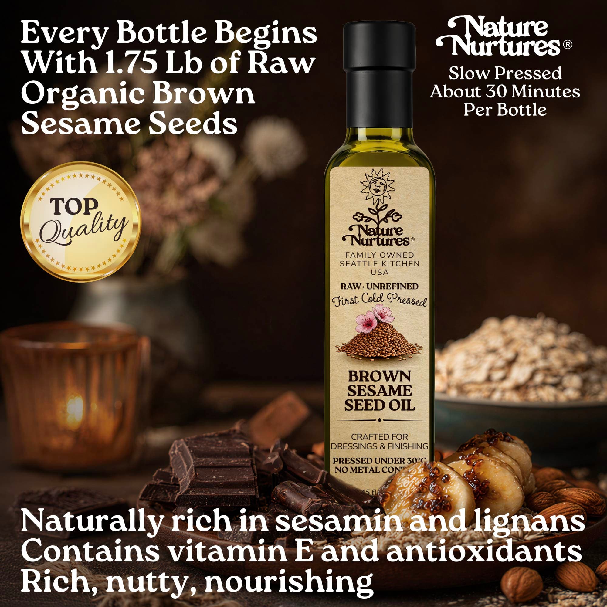 Every bottle begins with 1.75 lb of raw organic brown sesame seeds, slowly pressed for about 30 minutes, carrying the patience of something made with care. The result is rich in flavor and naturally rounded. Naturally rich in sesamin, lignans, vitamin E, and antioxidants, it feels smooth, nutty, and deeply nourishing.